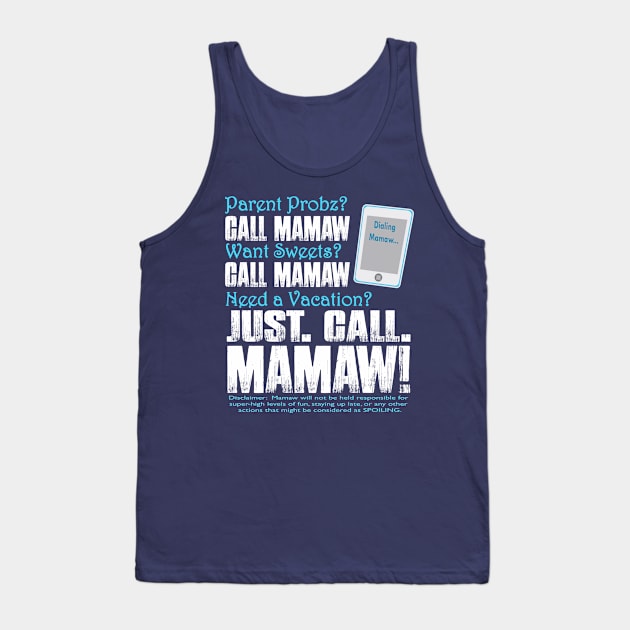 Parent Probs Call Mamaw Want Sweets Call Mamaw Need A Vacation Just Call Mamaw Dialing Mamaw Tank Top by nikkidawn74